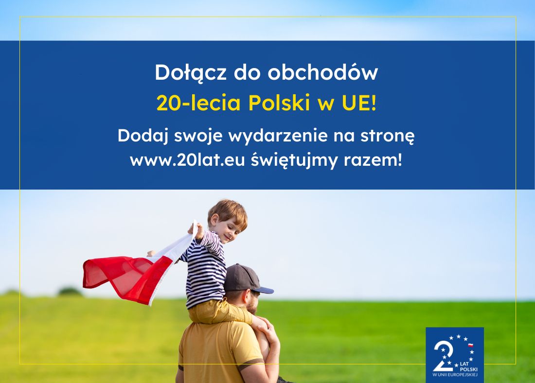 Dołącz do obchodów 20-lecia Polski w Unii Europejskiej