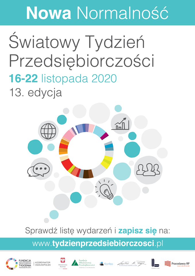 Grafika prokująca: Nowa Normalność. Światowy Tydzień Przedsiębiorczości 16-22 listopada 2020 13. edycja. Sprawdź listę wydarzeń i zapisz się na: www.tydzienprzedsiebiorczości.pl Ciąg logotypów: Fundacja Światowego Tygodnia Przedsiebiorczości Koordynator ogólnopolski, Ministerstwo Rozwoju, Fundacja Młodzieżowej Przedsiębiorczości, Konfeo, Lewiatan, Pracodawcy PR