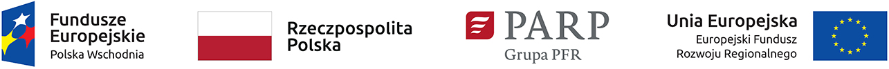 Ciąg Logotypów: Fundusze Europejskie Polska Wschodnia, Rzeczpospolita Polska, PARP Grupa PFR, Unia Europejska Europejski Fundusz Rozwoju Regionalnego.